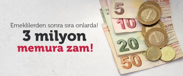 Emeklilerden sonra zam sırası memurlarda
