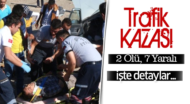 Trafik Kazası: 2 Ölü, 7 Yaralı