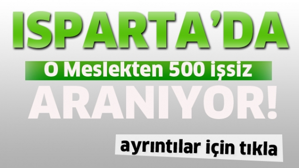 Isparta'da 500 İşsiz Aranan O Meslek