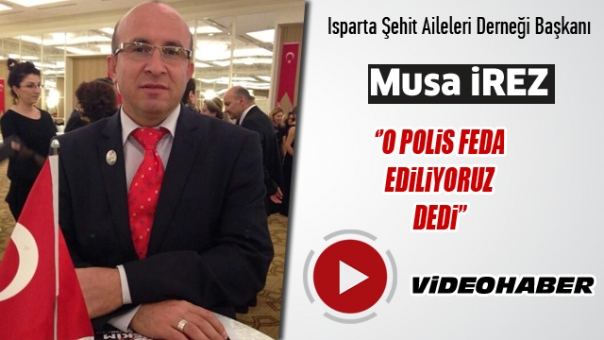Isparta Şehit Aileleri Derneği Başkanı Açıkladı
