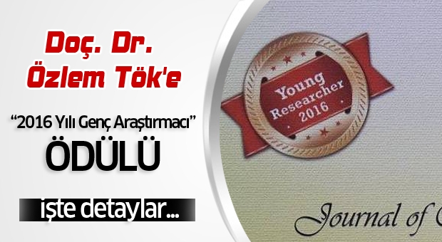 Doç. Dr. Özlem Tök'e “2016 Yılı Genç Araştırmacı” Ödülü