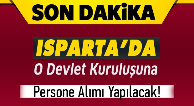 Isparta'da İş Arayanlara Müjde! Devlet Kuruluşu Personel Alacak