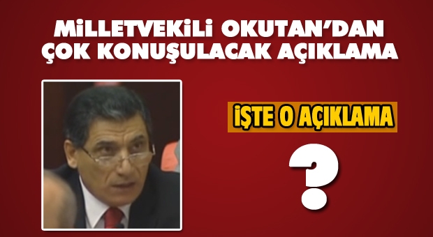 MHP Isparta Milletvekili Okutan'dan Çok Konuşulacak Açıklama!
