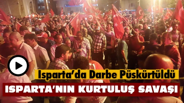 Isparta Darbeyi Böyle Püskürttü!