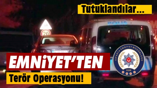 Isparta Emniyeti'nden Terör Operasyonu!