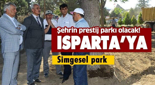 ISPARTA'DA SİMGESEL BİR PARK OLACAK