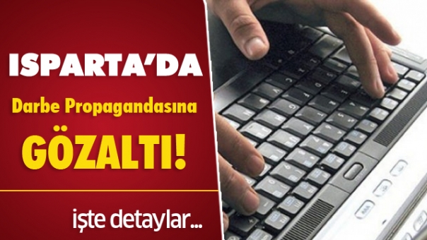 Isparta'da Darbe Propagandasına Gözaltı!