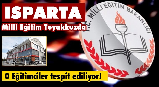 Isparta'da O Eğitimciler Tespit Ediliyor!