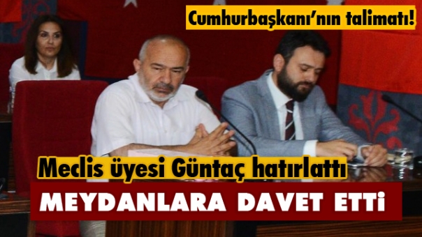 Isparta Meclis Üyesi Güntaç,Meydanlara Davet Etti!