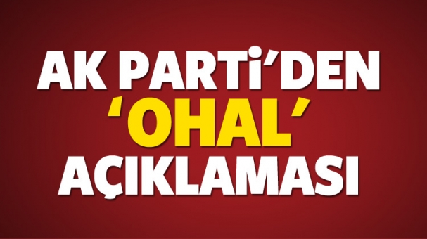 AK Parti'den 'OHAL' açıklaması!