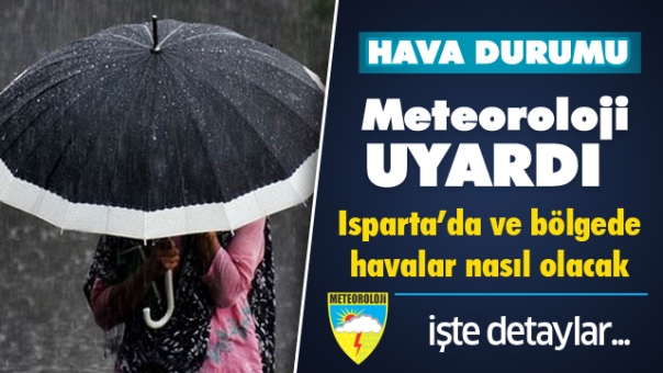 Isparta Hava Durumu Meteoroloji Uyardı!