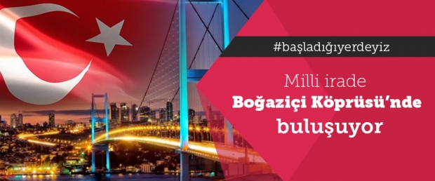 Milli irade Boğaziçi Köprüsü'nde buluşuyor