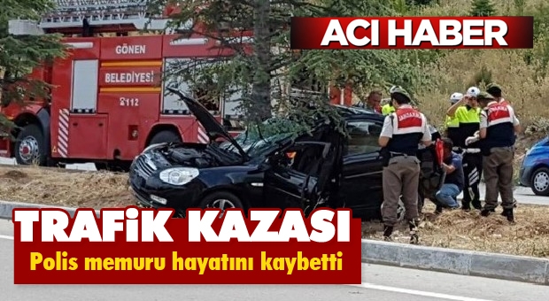 Isparta Haber: Polis Memuru Trafik Kazasında Hayatını Kaybetti