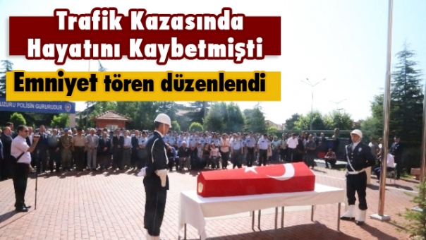 Isparta'da Hayatını Kaybeden Polis İçin Tören Düzenlendi