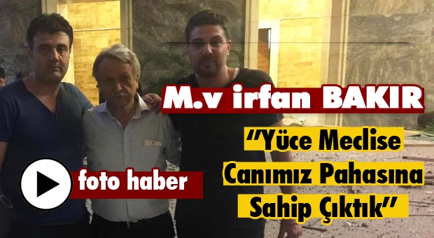 Yüce Meclise Canımız Pahasına Sahip Çıktık!