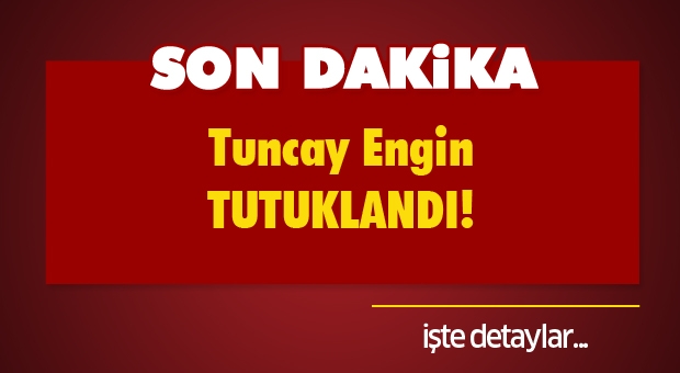 Isparta Son Dakika Haber! Tuncay Engin Tutuklandı!