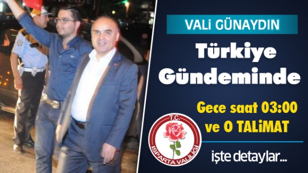 Isparta Valisi Günaydın'ın Talimatı Türkiye Gündeminde Yeraldı