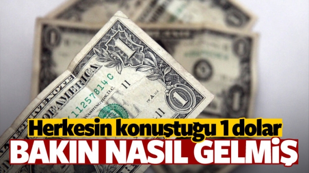 Herkesin Konuştuğu 1 Dolar Bakın Nasıl Gelmiş