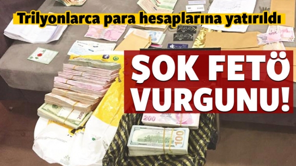 Şok FETÖ Vurgunu! Trilyonlarca Lira Hesaplarına Yatırıldı