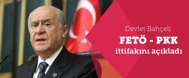Bahçeli FETÖ-PKK kirli ittifakını açıkladı