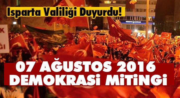 ISPARTA HABER 07 AĞUSTOS 2016 DEMOKRASİ MİTİNGİ