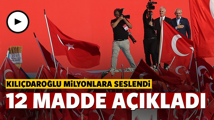 Kılıçdaroğlu Yenikapı'da 12 madde açıkladı