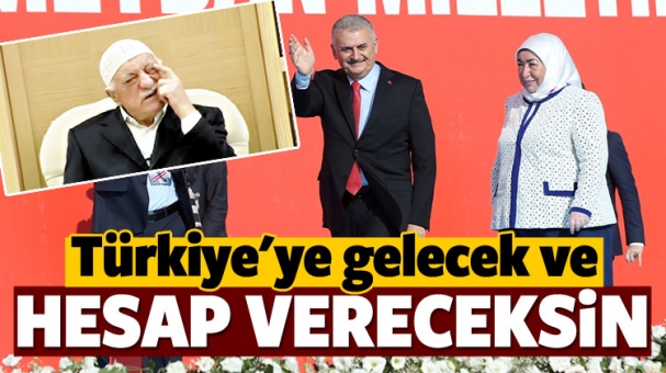 Başbakan Yıldırım: FETÖ Türkiye'ye hesap verecek