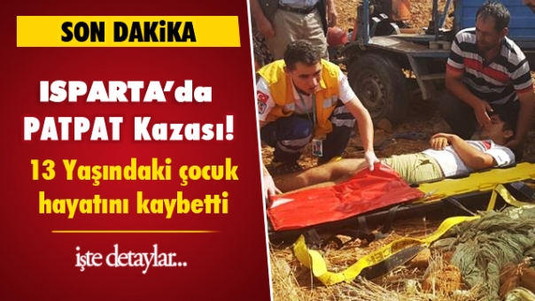 ISPARTA'DA PATPAT KAZASI CAN ALDI!