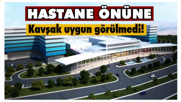 Isparta Şehir Hastanesi Önüne Kavşak Uygun Görülmedi!