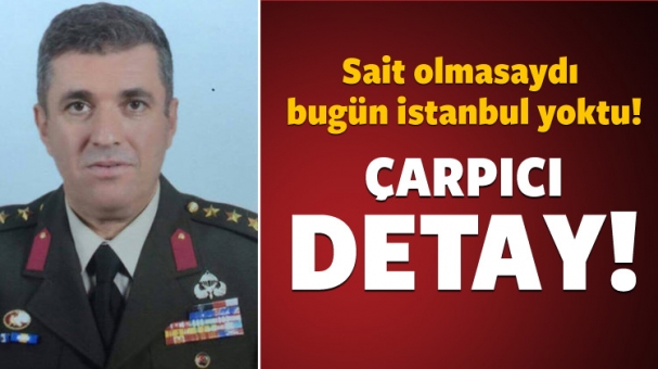 'Sait olmasaydı, bugün İstanbul yoktu'