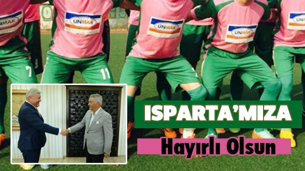 ISPARTA DAVRAZSPOR ISPARTA’MIZA HAYIRLI OLSUN