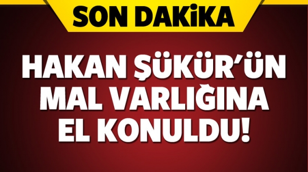 Hakan Şükür ve babasının mal varlığına el konuldu!