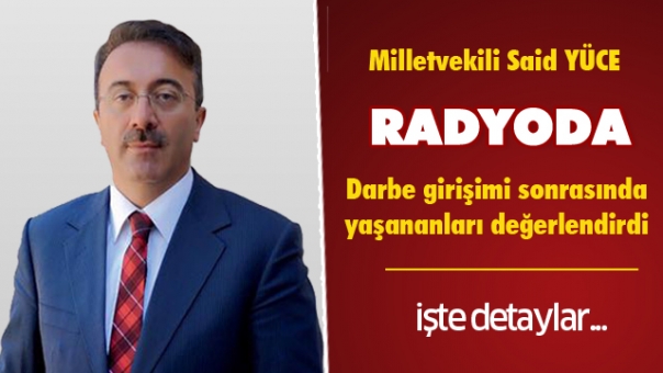 Isparta Milletvekili Said Yüce Radyoda Açıkladı