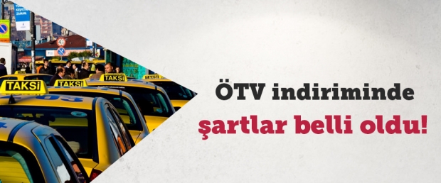 ÖTV indiriminde şartlar belli oldu!