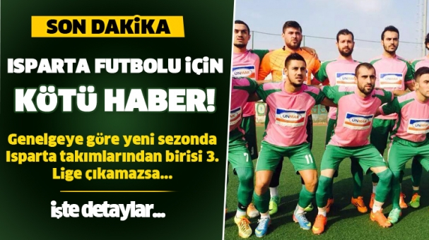 Isparta futbolu için kötü haber!