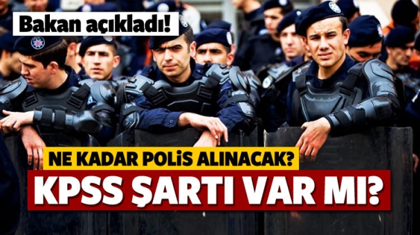 Bakan açıkladı! Ne kadar polisi alımı yapılacak?