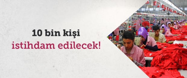 10 bin kişi istihdam edilecek!