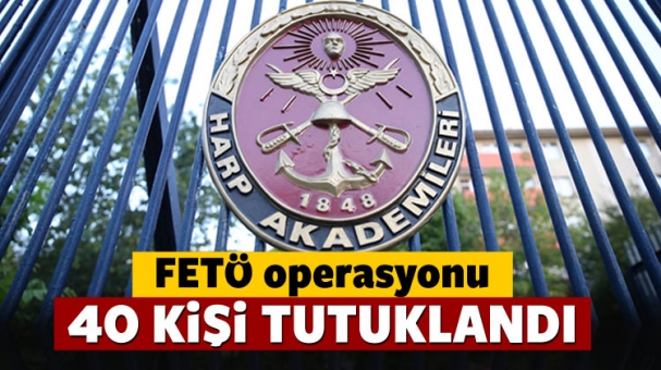 Harp Akademileri Komutanlığı'nda 40 tutuklama