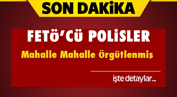 Isparta Haber! Fetö'cü Polisler Mahalle Mahalle Örgütlenmiş