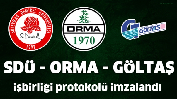 GÖLTAŞ A.Ş. ve ORMA A.Ş. ile İşbirliği Protokolü İmzalandı