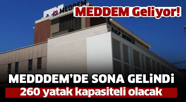 MEDDEM HASTANESİ'NDE SONA GELİNDİ!