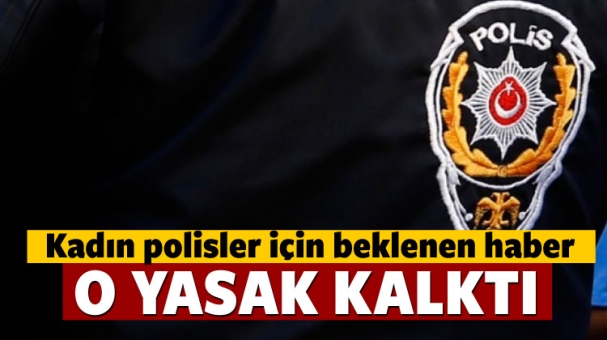 Kadın Polisler İçin Beklenen Haber! O Yasak Kalktı