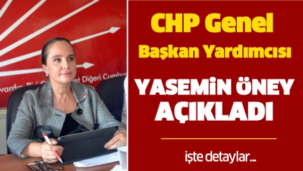 CHP Genel Başkan Yardımcısı Yasemin Öney Cankurtaran Açıkladı