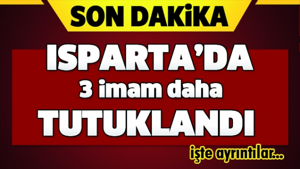 Isparta'da 3 İmam Tutuklandı!