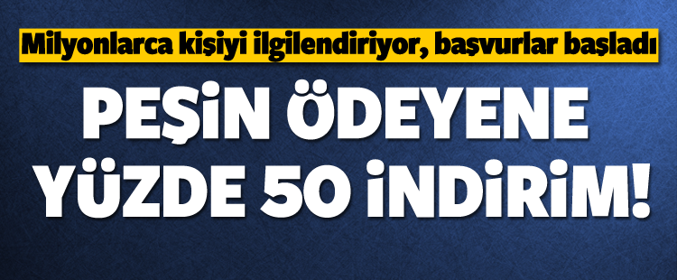 Peşin Ödeyene Yüzde 50 indirim!