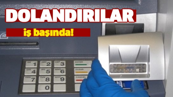 Bankamatik Dolandırıcıları İş Başında!