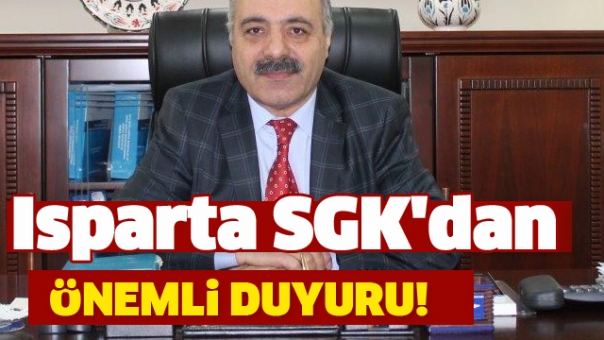 Isparta SGK'dan Önemli Duyuru!