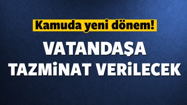 Kamuda yeni dönem! Vatandaşa tazminat yolu açıldı
