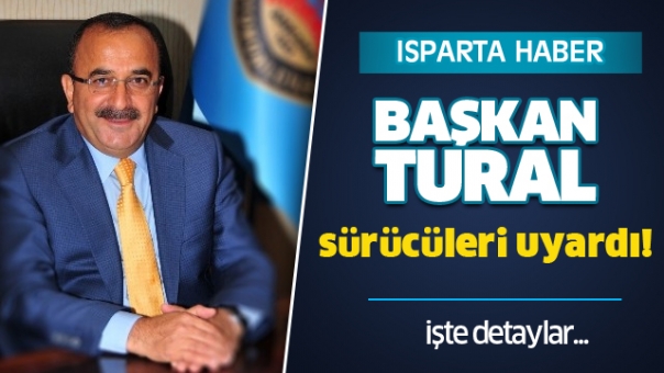 Başkan Tural'dan Sürücülere Önemli Bayram Uyarısı!