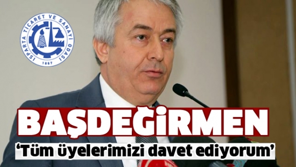 Şükrü Başdeğirmen: Tüm Üyelerimizi Davet Ediyorum